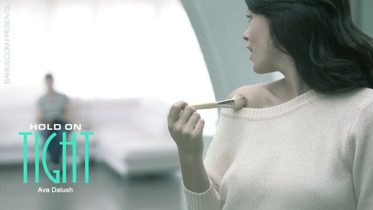 [Babes.com] - Hold Tight Cum - Ava Dalush - Totti